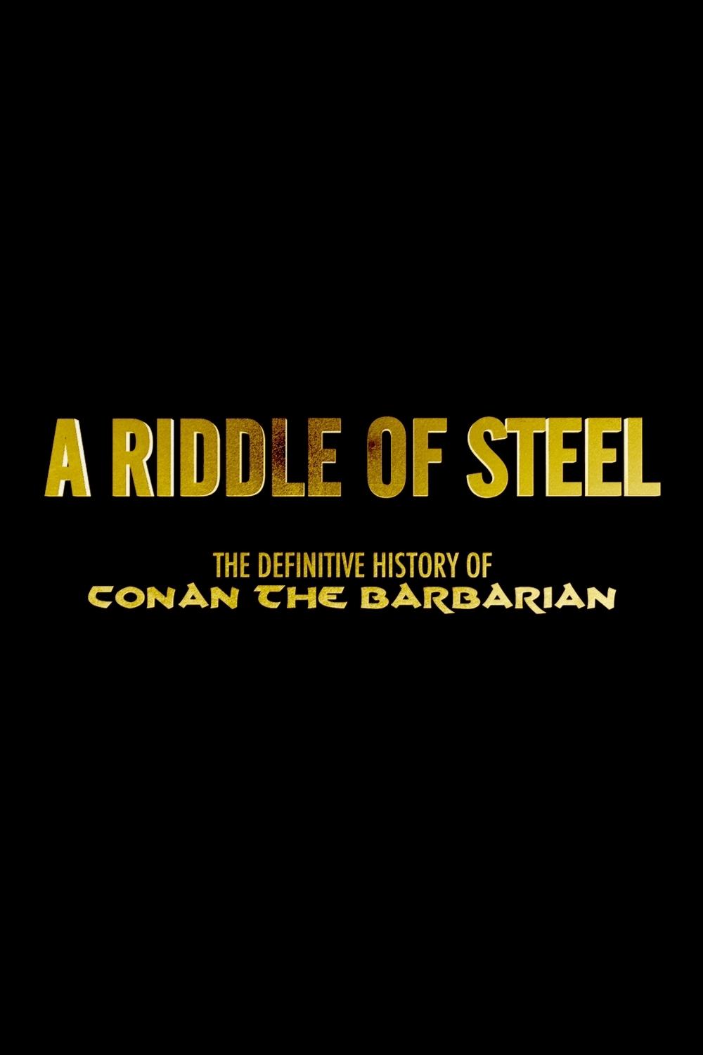 Постер A Riddle of Steel: The Definitive History of Conan the Barbarian